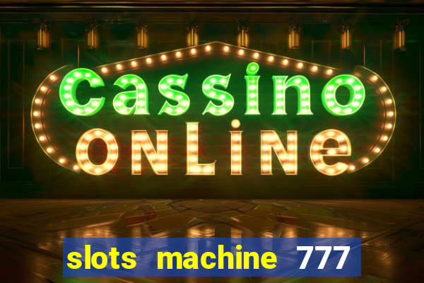 slots machine 777 mega casino