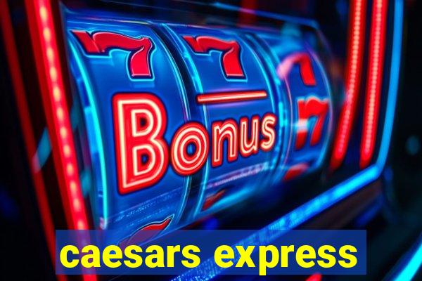 caesars express