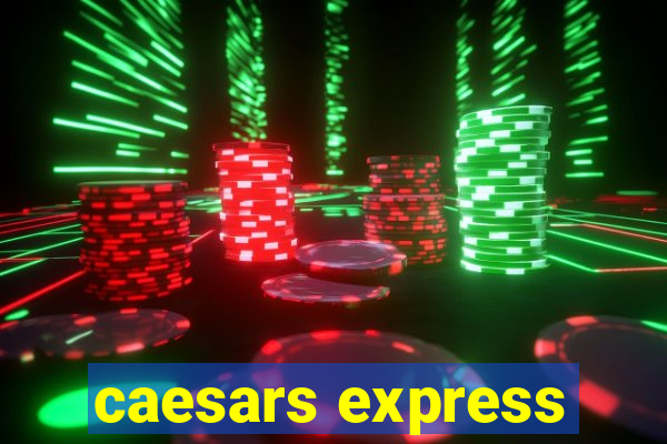 caesars express