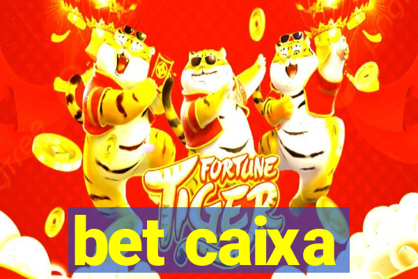 bet caixa