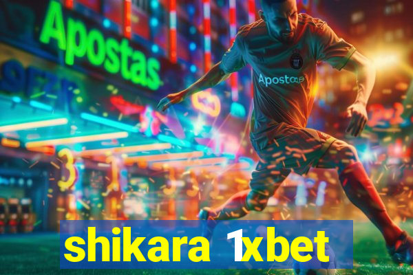 shikara 1xbet