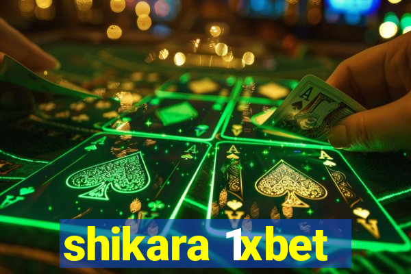 shikara 1xbet