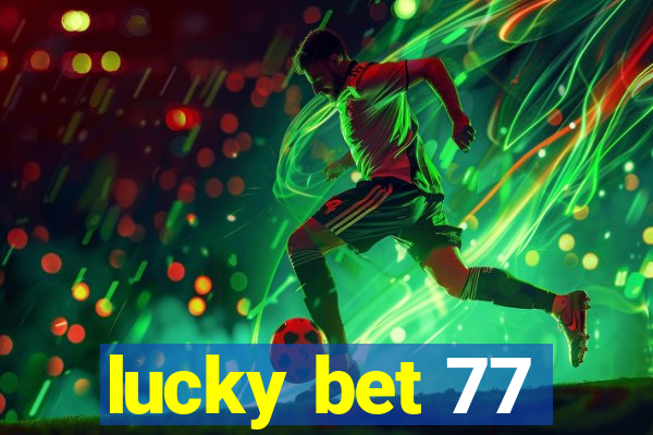 lucky bet 77