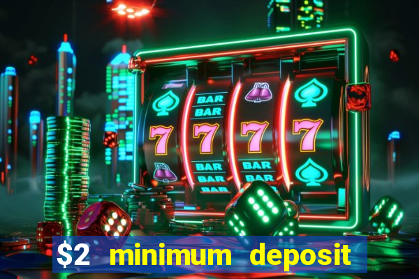 $2 minimum deposit casino australia