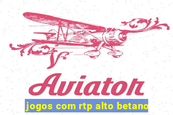 jogos com rtp alto betano