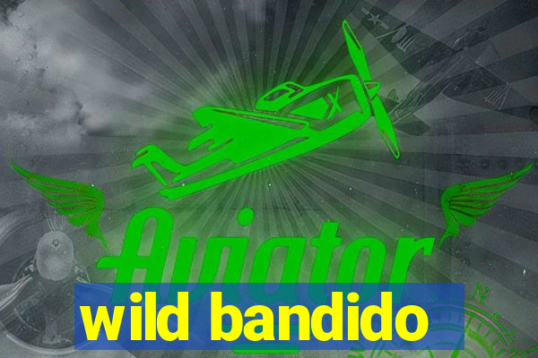 wild bandido