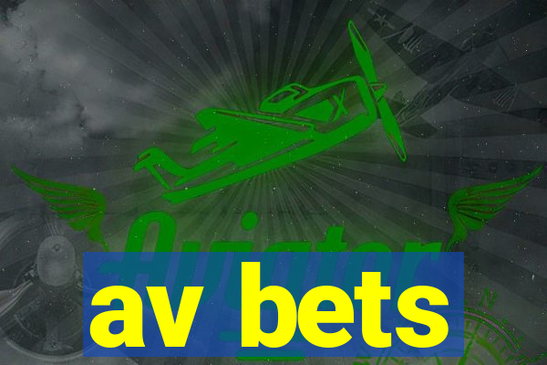 av bets