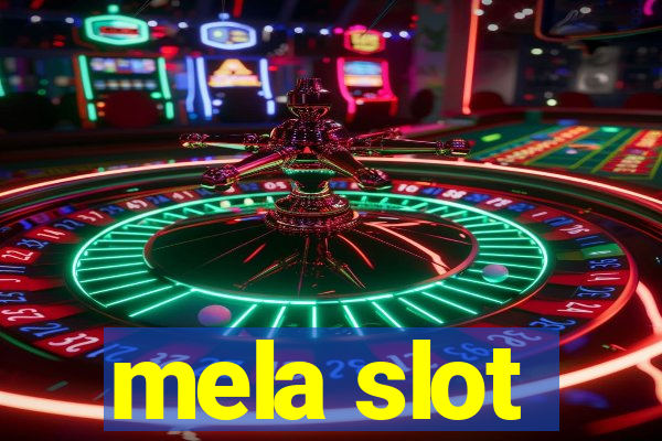 mela slot