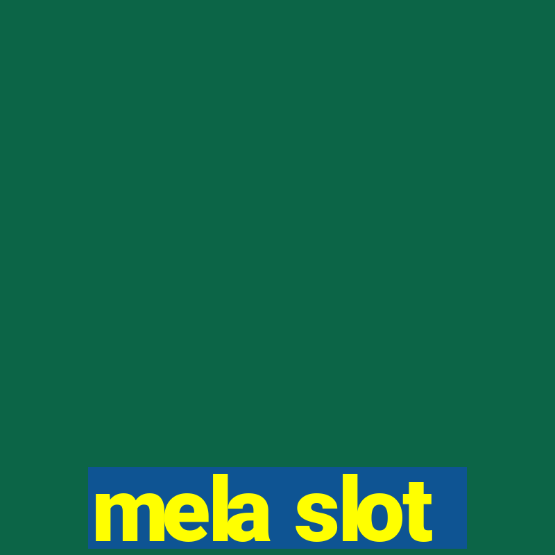 mela slot