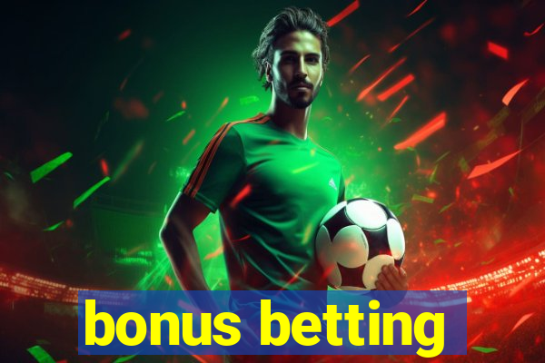 bonus betting