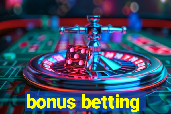 bonus betting