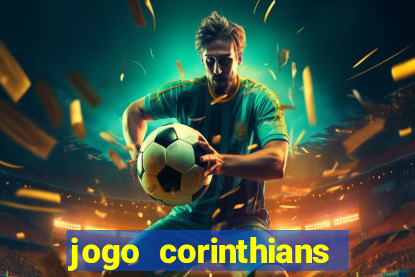 jogo corinthians vai passar aonde