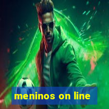 meninos on line