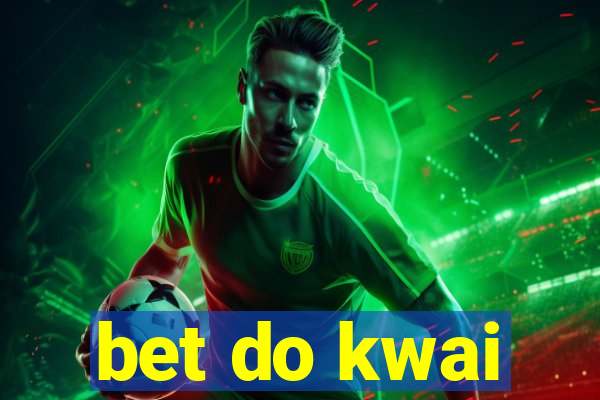 bet do kwai