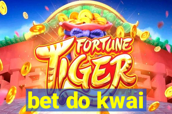 bet do kwai