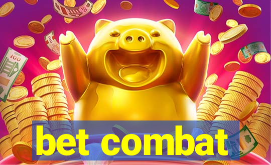 bet combat