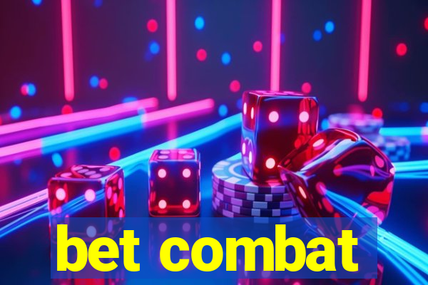 bet combat