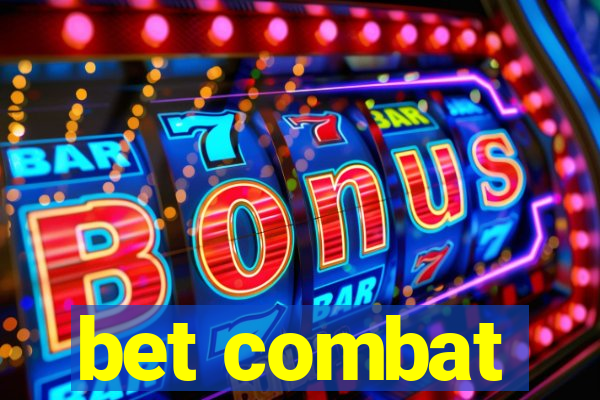 bet combat