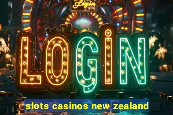 slots casinos new zealand