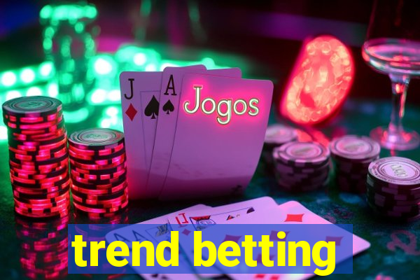 trend betting