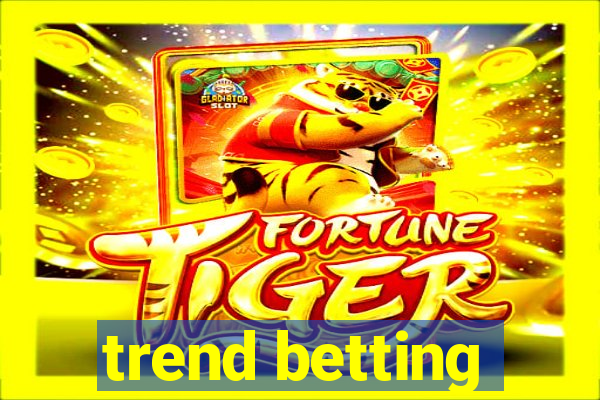 trend betting