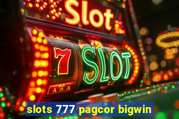 slots 777 pagcor bigwin