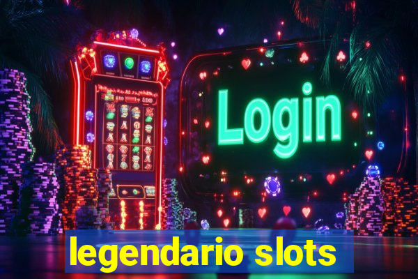 legendario slots