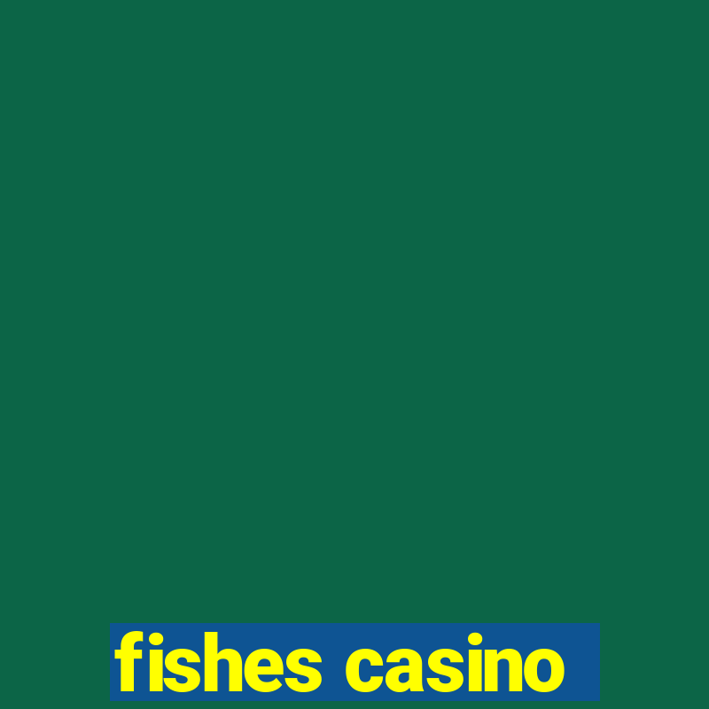 fishes casino