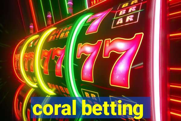 coral betting