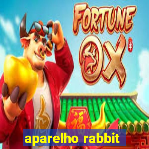 aparelho rabbit