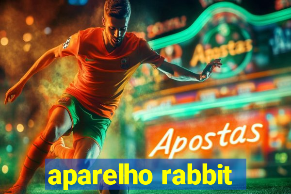 aparelho rabbit