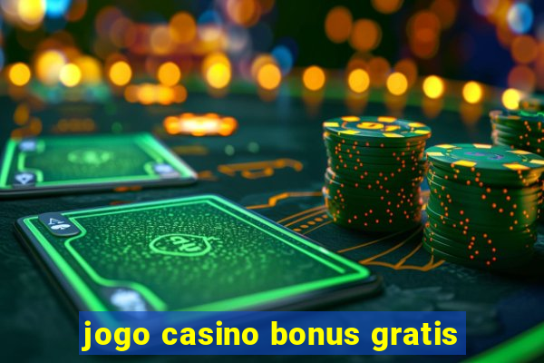 jogo casino bonus gratis