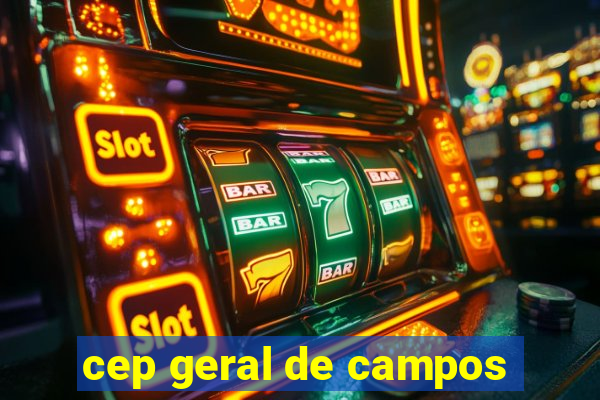 cep geral de campos