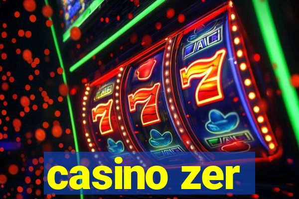 casino zer