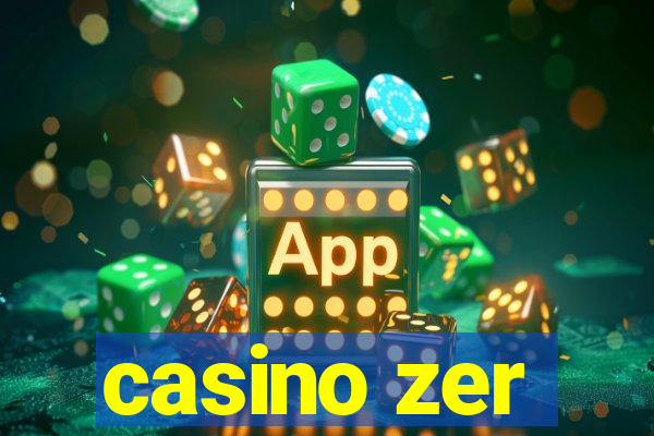 casino zer