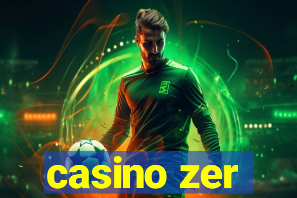 casino zer