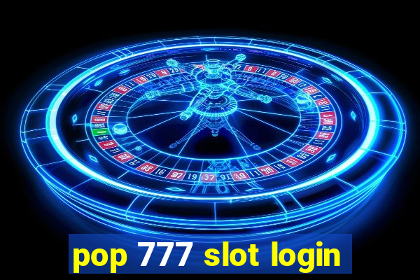 pop 777 slot login