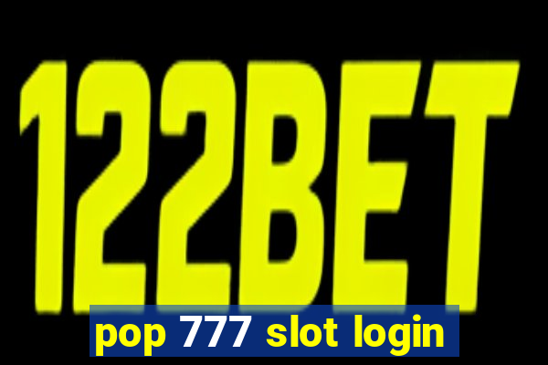 pop 777 slot login