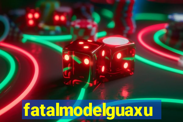 fatalmodelguaxupe