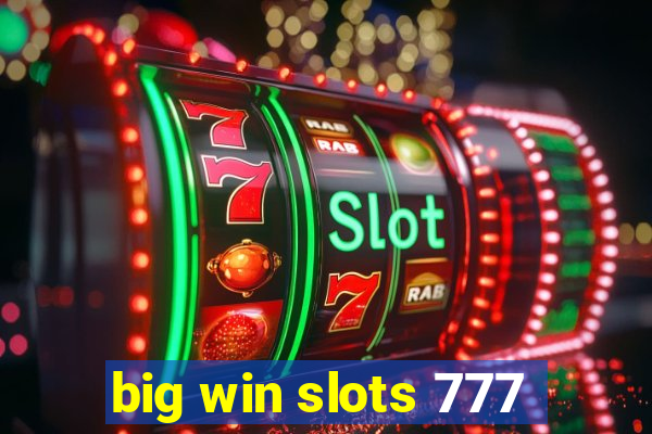 big win slots 777