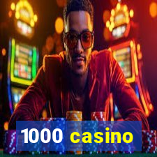 1000 casino