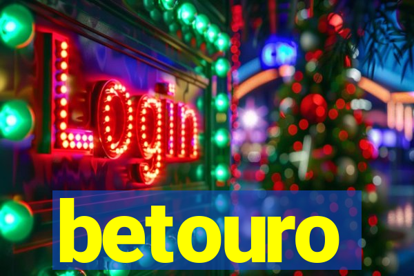 betouro