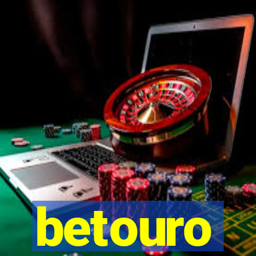 betouro