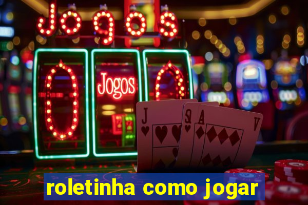 roletinha como jogar