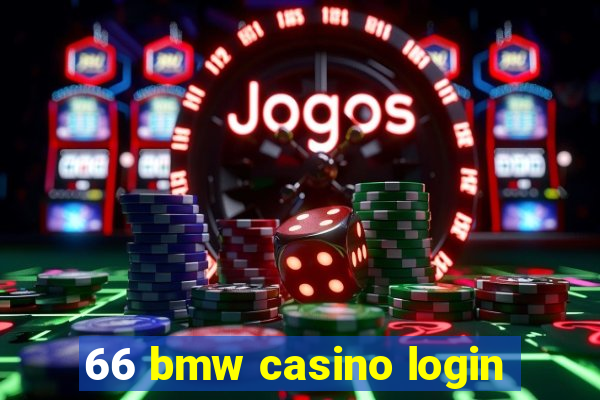 66 bmw casino login