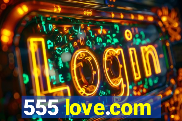 555 love.com