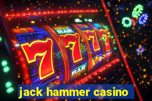 jack hammer casino