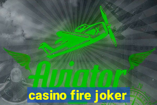 casino fire joker