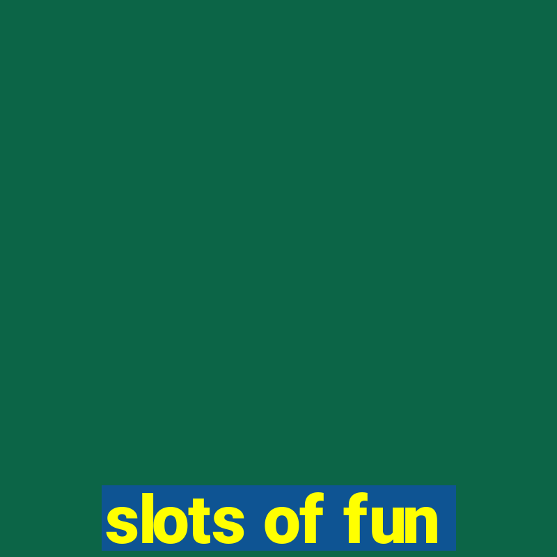 slots of fun