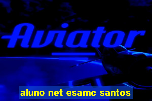 aluno net esamc santos